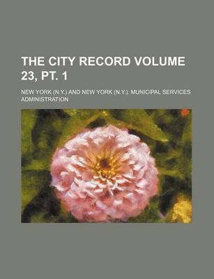 Book cover for The City Record Volume 23, PT. 1