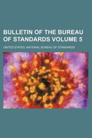 Cover of Bulletin of the Bureau of Standards Volume 5