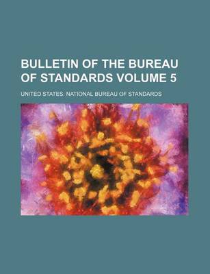 Book cover for Bulletin of the Bureau of Standards Volume 5