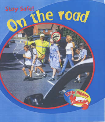 Cover of Little Nippers: Stay Safe On The Road Paperback