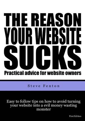 Book cover for The Reason Your Website Sucks: Practical Advice for Website Owners