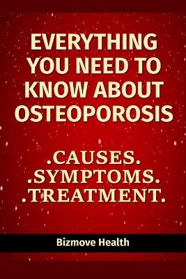 Book cover for Everything you need to know about Osteoporosis