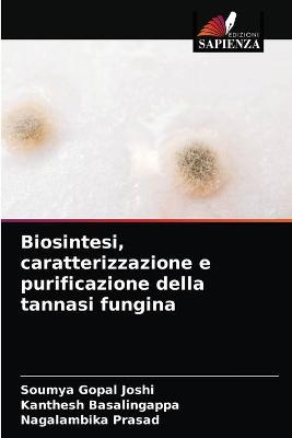 Book cover for Biosintesi, caratterizzazione e purificazione della tannasi fungina