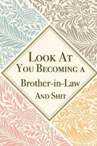 Cover of Look At You Becoming a Brother in Law And Shit