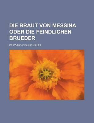 Book cover for Die Braut Von Messina Oder Die Feindlichen Brueder