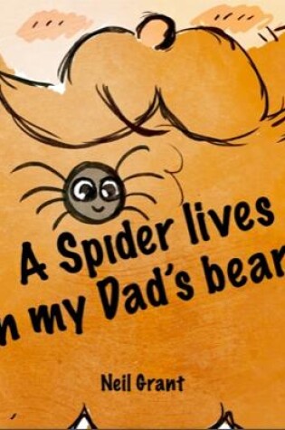 Cover of A Spider Lives in my Dad's Beard!