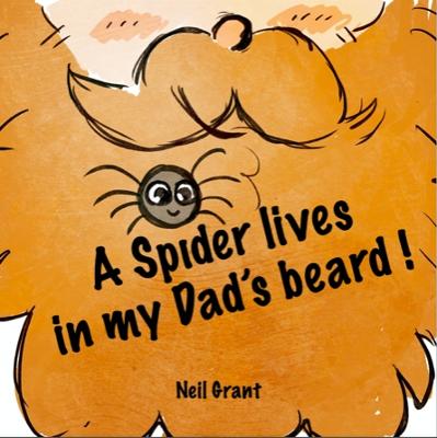 Book cover for A Spider Lives in my Dad's Beard!