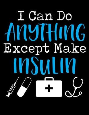 Book cover for I Can Do Anything Except Make Insulin