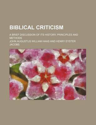 Book cover for Biblical Criticism; A Brief Discussion of Its History, Principles and Methods