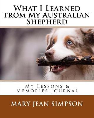 Book cover for What I Learned from My Australian Shepherd