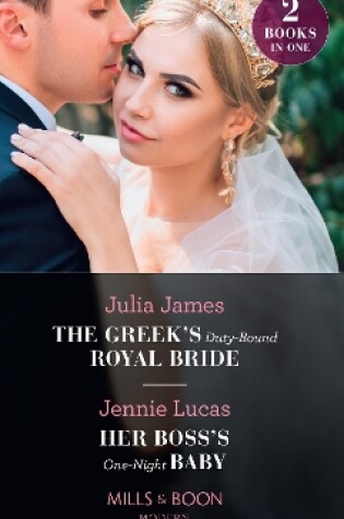 Cover of The Greek's Duty-Bound Royal Bride / Her Boss's One-Night Baby