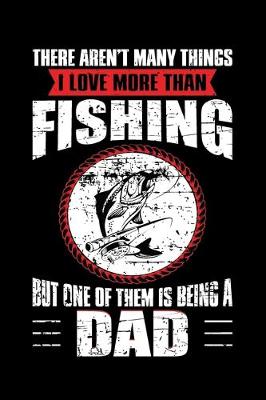 Book cover for I Love More Than Fishing But One Of Them is Being A Dad (Personalized Fishing Gifts for Dad)