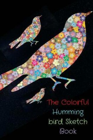Cover of The Colorful Humming bird Sketch Book