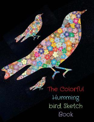Book cover for The Colorful Humming bird Sketch Book