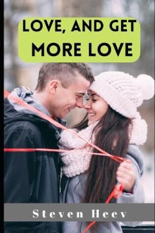 Cover of Love, and Get More Love