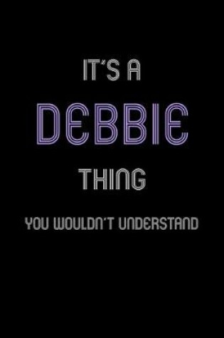 Cover of It's A Debbie Thing, You Wouldn't Understand