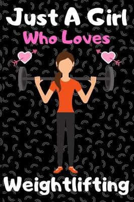 Book cover for Just a girl who loves weightlifting