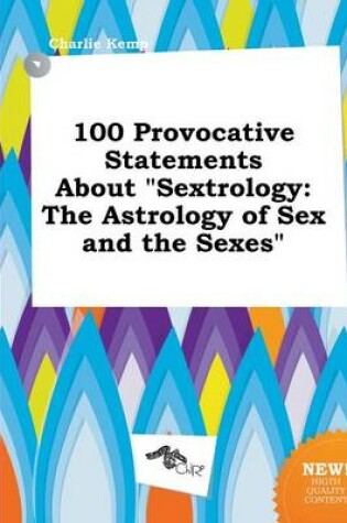 Cover of 100 Provocative Statements about Sextrology