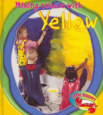 Book cover for Little Nippers Mixing Colours with Yellow