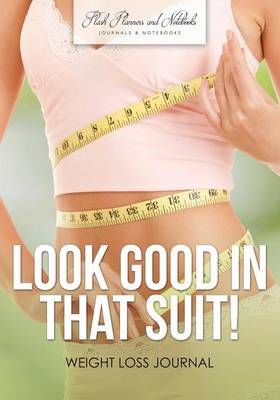 Book cover for Look Good in That Suit! Weight Loss Journal