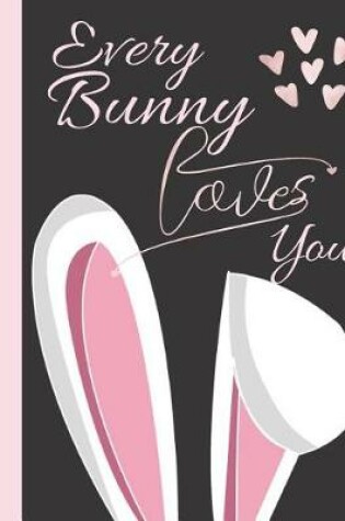 Cover of Every Bunny Loves You