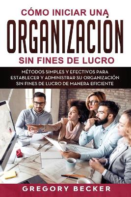 Book cover for Cómo iniciar una organización sin fines de lucro