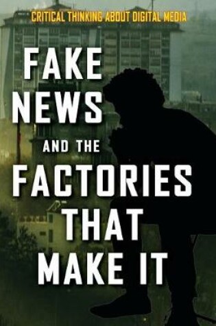 Cover of Fake News and the Factories That Make It