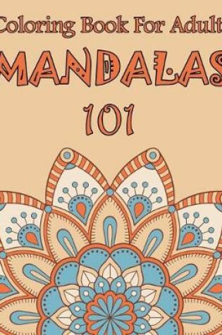 Cover of 101 Mandalas Coloring Book For Adults