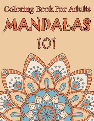 Book cover for 101 Mandalas Coloring Book For Adults