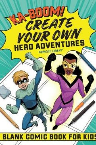 Cover of Ka-Boom! Create Your Own Hero Adventures