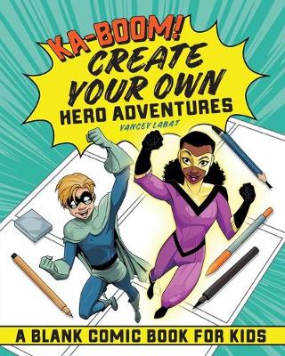 Book cover for Ka-Boom! Create Your Own Hero Adventures