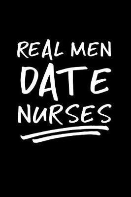 Book cover for Real Men Date Nurses