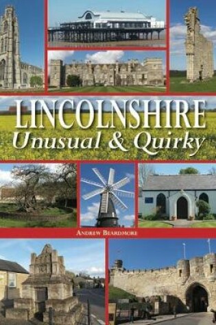 Cover of Lincolnshire - Unusual & Quirky