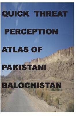 Book cover for Quick Threat Perception Atlas of Pakistani Baluchistan