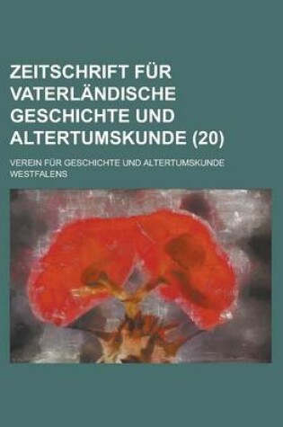 Cover of Zeitschrift Fur Vaterlandische Geschichte Und Altertumskunde (20 )