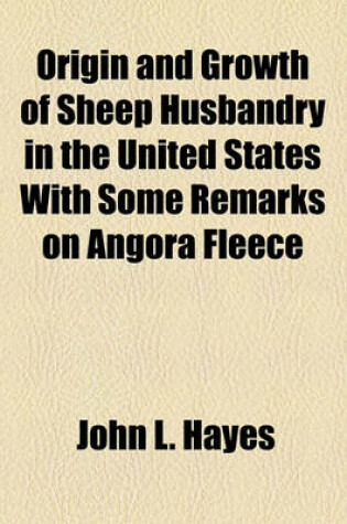 Cover of Origin and Growth of Sheep Husbandry in the United States with Some Remarks on Angora Fleece