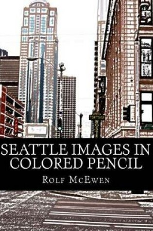 Cover of Seattle Images in Colored Pencil