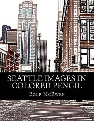 Book cover for Seattle Images in Colored Pencil