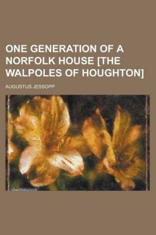 Cover of One Generation of a Norfolk House [The Walpoles of Houghton]