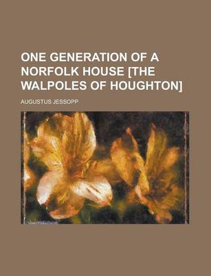 Book cover for One Generation of a Norfolk House [The Walpoles of Houghton]