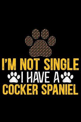 Book cover for I'm Not Single I Have a Cocker Spaniel