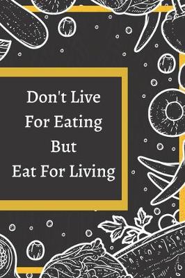 Book cover for Don't Live For Eating, But Eat For Living