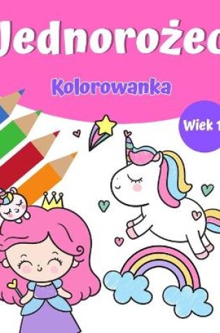 Cover of Jednorożec Magia Kolorowanka dla dziewczynek 1+