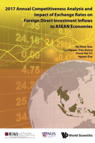 Cover of 2017 Annual Competitiveness Analysis And Impact Of Exchange Rates On Foreign Direct Investment Inflows To Asean Economies