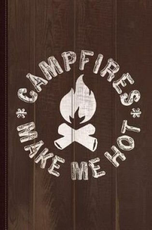 Cover of Campfires Make Me Hot Journal Notebook
