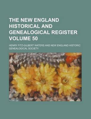 Book cover for The New England Historical and Genealogical Register Volume 50