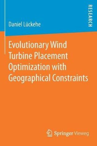 Cover of Evolutionary Wind Turbine Placement Optimization with Geographical Constraints