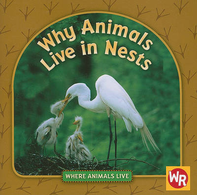 Cover of Why Animals Live in Nests