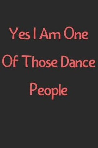 Cover of Yes I Am One Of Those Dance People