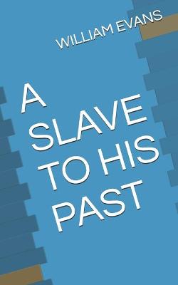 Book cover for A Slave to His Past